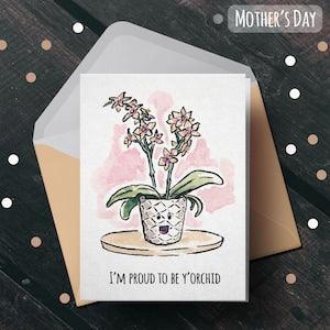Funny Mothers Day Orchid Card "Proud to be Y'orchid" - Mothers Day Gift, Card for Mom, Plant Mom Card, Card for Her, Cute Mothers Day Card