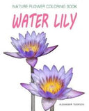 WATER LILY   NATURE FLOWER COLORING BOOK - Vol 9  Flowers   Lands