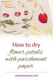 How To Dry Flowers With Parchment Paper - Resin Obsession Flower Delivery