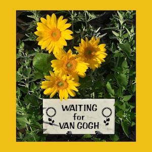 Waiting for Van Gogh - Van Gogh Sunflower Garden Sign Gift for Gardener Mother's Day Father's Day Gift Free Ship - Domestic ChawinsWorkshop