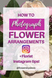 How to PHOTOGRAPH Flower Arrangements + Instagram Tips! Flower Delivery