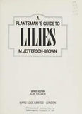 A Plantsman's Guide to Lilies Hardcover M. Jefferson Brown