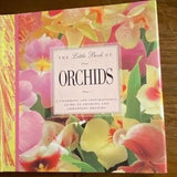The Little Book of Orchids Guide to Growing and Arranging - David Squire - 1992 - Planting and Caring for Flowers