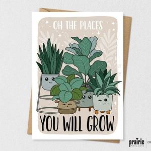 Oh the places you will grow, Plant Card, plant Birthday Card, Card, Birthday Card, Pun Card, Card, Graduation Card, plant lover, plant gift