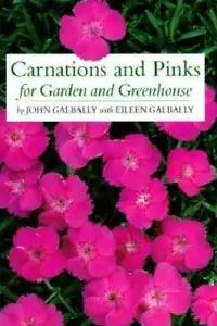 Carnations and Pinks for Garden and Greenhouse: Their True History and Co - GOOD