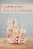 Working with Resin for Beginners Flower Delivery