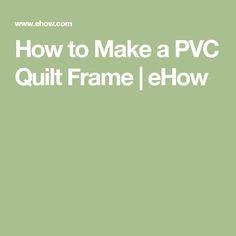 How to Make a PVC Quilt Frame | ehow.com Flower Delivery
