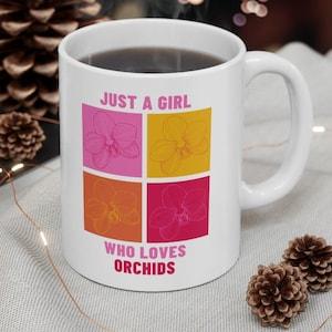 Orchid Lover Gift, Just a Girl Who Loves Orchids, Cute Floral Coffee Mug, Orchid Lover Gifts, Gift for Orchid Lover, Plant Lover Mug