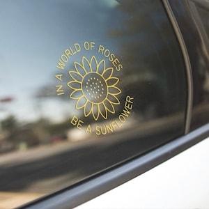 In A World of Roses be a Sunflower  Decal | Handmade Permanent Vinyl Decal |Laptop Sticker | Car Boat Vehicle Decal |