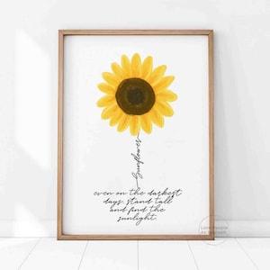 Sunflower Quote Print, Inspirational Gift, Positive Quote, Even on the darkest days, Sunlight Wall Decor, Nature Wall Art Housewarming Gifts