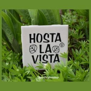 Hosta la Vista, Funny Garden Sign, Father's Day Mother's Day Gift Hosta Garden Pun Gift for Gardener Free Domestic Shipping ChawinsWorkshop