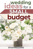 Wedding on a small budget? Here is how to - Stashing Coins Flower Delivery