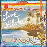 LIVE ALOHA, All Time Best Seller, 8x10, 11x14, 16x20, Hawaii, Hand-Signed Matted Print, Hawaii art, beach art, ocean, orchids, aloha
