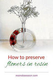 How To Preserve Flowers In Resin Like A Professional - Resin Obsession Flower Delivery