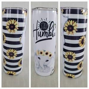 Stay Humble 20oz Stainless Steel Tumbler/Travel Mug with Slider Lid and Straw | Baby Elephant | Sun Flower Crown | Black and White Stripes