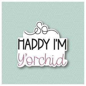 Happy I'm Y'Orchid Hand Lettered Cookie Cutter
