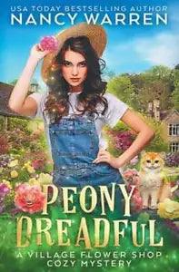 Peony Dreadful: Village Flower Shop Cozy Mysteries by Nancy Warren: New