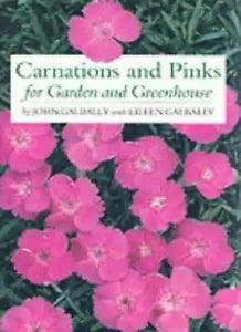 Carnations and Pinks for Garden and Greenhouse: Their True Histo