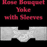 Rose Bouquet Yoke with Sleeves Filet Crochet Pattern