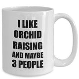 Orchid Raising Mug Funny Gift For Grow Orchid Plant Lover Present Idea Indoor Flower Care Fan Addict Novelty Gag Joke I Like Coffee Tea Cup