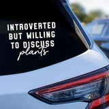 Introverted but willing to discus plants car decal, Funny vinyl bumper sticker, Humorous plant lover decal, Vehicle stickers for vehicles