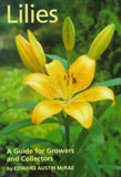 Lilies : A Guide for Growers and Collectors, Hardcover by McRae, Edward A., U...