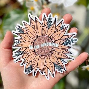 Be The Sunshine Sunflower Sticker, Mental Health Hippie Sticker, Motivational Stickers for Hydro Flask or Laptop