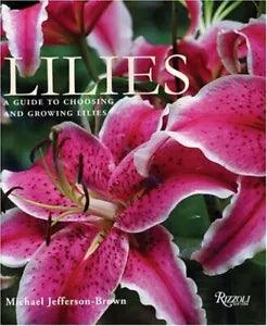 Lilies: A Guide to Choosing and Growing Lilies by Jefferson-Brown (hardcover)