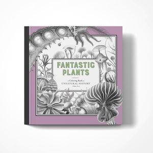 Fantastic Plants- Coloring Book of Unnatural History Vol 4 | Paperback Grayscale Adult Relaxation | Bizarre Vintage Botanical Illustrations