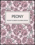 Peony Flower Coloring Book: Irreverent Coloring Book for Adults and Kids & Funny