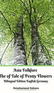 Asia Folklore The of Tale of Peony Flowers Bilingual Edition English Germany Har