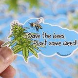 Save the Bees, Plant Some Weed Die-Cut Sticker