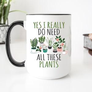 Plant Collector Mug, I Really Do Need All These Plants, Funny Plant Lover Mug, Gift For Gardener, Houseplant Lover, Green Thumb Gift