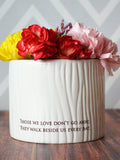 Sympathy Gift, Sympathy Candle, Sympathy Votive or Sympathy Vase - READY TO SHIP- Those We Love DonÕt Go Away, They Walk Beside Us Every Day sympathy flower
