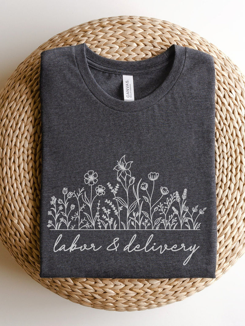 Floral L&D Shirt, Labor And Delivery Nurse Shirt, Labor and Delivery Shirt, Labor Tech Clothing, Labor and Delivery Flower Shirt, OB RN Tee FLOWER DELIVERY