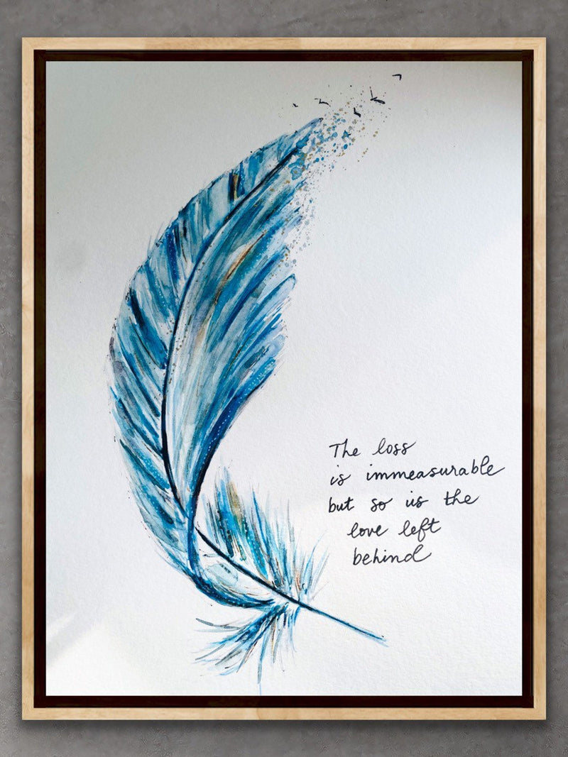 The Loss Is Immeasurable But So Is The Love Left Behind Watercolour Feather Print, Sympathy Tribute Loss Artwork, Blue Feather Sympathy Art sympathy flower