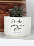 A Beautiful Soul Is Never Forgotten, Personalized Condolences Gift, Memorial Planter, Gift for Grieving, Sorry For Your Loss, Succulent Pot sympathy flower