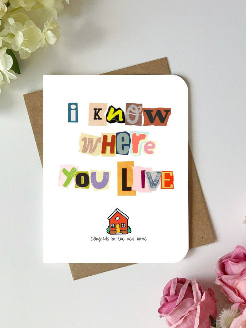 Housewarming Card | I know where you live, Congrats on the new home | Cute and funny housewarming greeting card house warming flower
