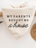 Customizable My Parents Bought Me a House Dog Bandana, new house, homeowners, first house gift idea, housewarming, moving in, welcome home house warming flower