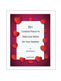 50+ Creative Places to Hide Love Notes for Your Sweetie Ebook/pdf format/immediate download and use Love Romance Flower
