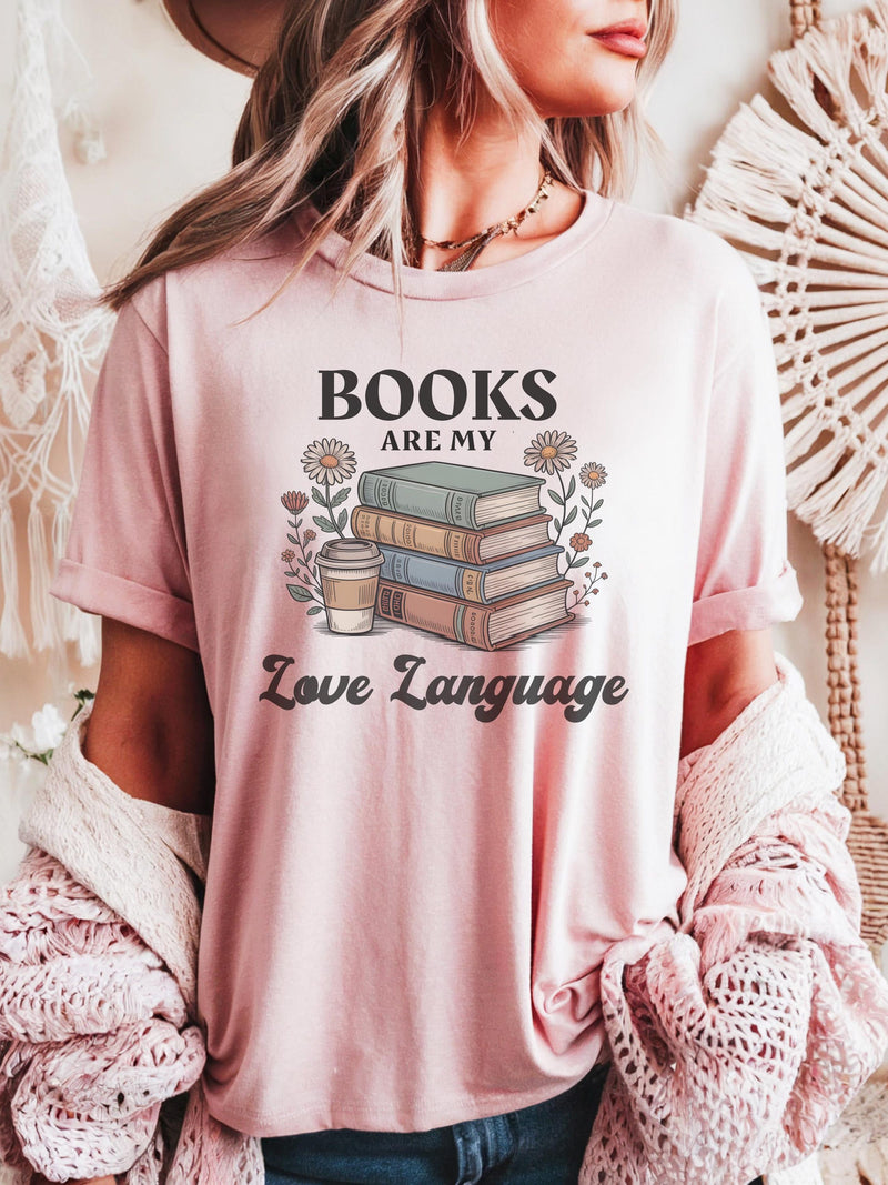 Book Lover T-Shirt | Books Are My Love Language, Valentine's Day Gift Love Romance Flower