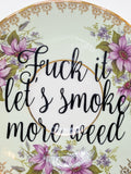 Fuck it, let's smoke more weed saucer flower spore