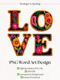 Floral Love Word Art PNG | Clipart for Junk Journal, Scrapbooks & Cricut Crafts | Digital Download Love Romance Flower