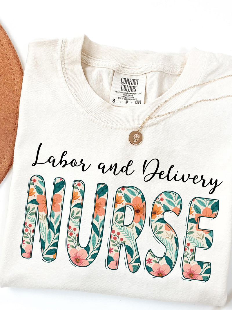 Labor and Delivery Nurse Shirt, Comfort Colors¨ Floral Nurse Tee, Labor Nurse T-Shirt, Mother Baby Nurse Shirt, L&D Nurse Gift FLOWER DELIVERY