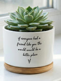 Ceramic Friendship Flower Pot, Best Friend Succulent Planter, Inspirational Quote Plant Pot, Gift for Bestie, Desk Decor sympathy flower