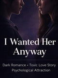 I Wanted Her Even When I ShouldnÕt Ð Dark Romance PDF, Toxic Love Story, WLW Psychological Attraction Love Romance Flower