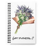 Got Flowers Spiral notebook