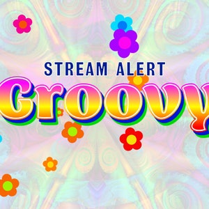 Colorful "Groovy" stream alert overlay with floating flowers and rainbow lettering