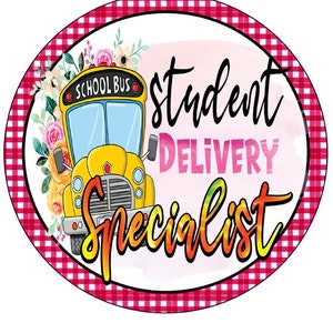 Circular wreath sign with school bus and text "Student Delivery Specialist"