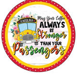 May Your Coffee Always be Stronger Bus Driver Wreath Sign, Pencil, world Map, Books Shelves, Check Border Wall hanging